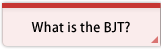 What is the BJT?